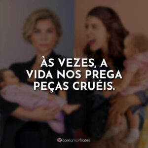 Às vezes, a vida nos prega peças cruéis.