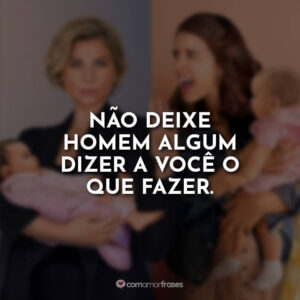 Não deixe homem algum dizer a você o que fazer.