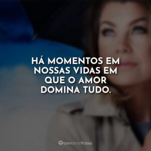 Frases de Grey's Anatomy (Série) - Com Amor, Frases