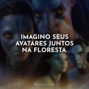 Imagino seus avatares juntos na floresta.