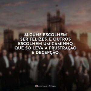 Alguns escolhem ser felizes, e outros escolhem um caminho que só leva à frustração e decepção.