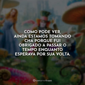 Como pode ver, ainda estamos tomando chá porque fui obrigado a passar o tempo enquanto esperava por sua volta.