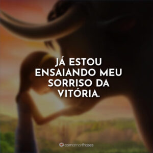 Já estou ensaiando meu sorriso da vitória.