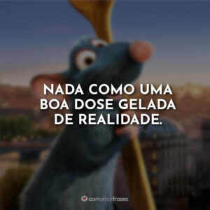 Nada como uma boa dose gelada de realidade.