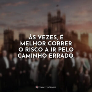 Às vezes, é melhor correr o risco a ir pelo caminho errado.