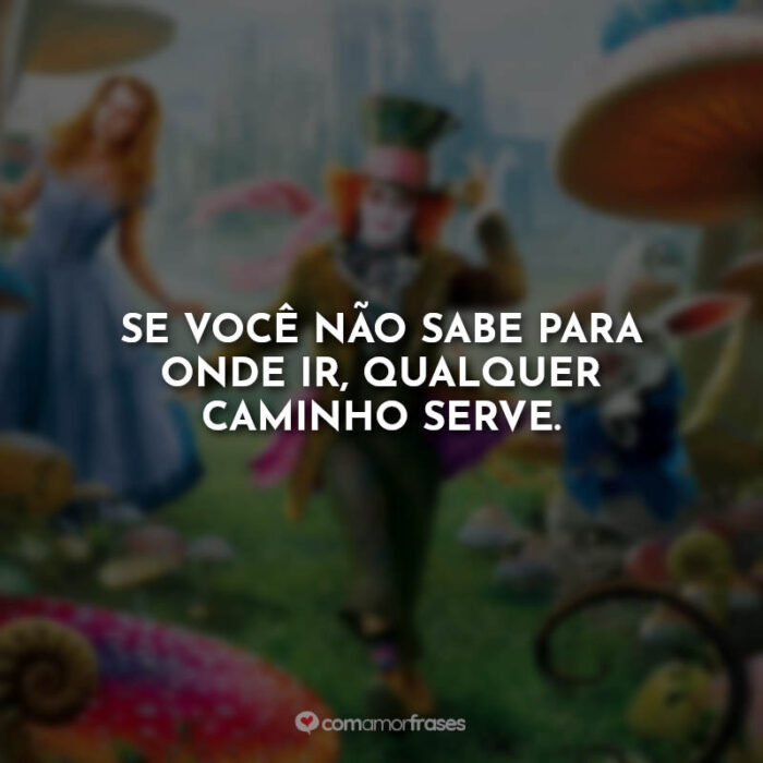 Frases De Alice No País Das Maravilhas Filme Com Amor Frases