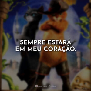 Sempre estará em meu coração.