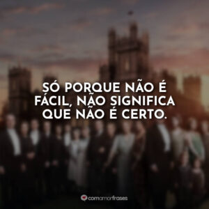 Só porque não é fácil, não significa que não é certo.