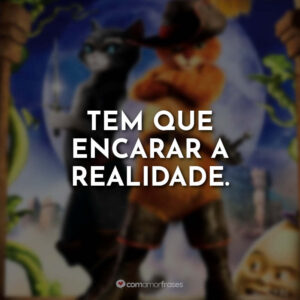 Tem que encarar a realidade.