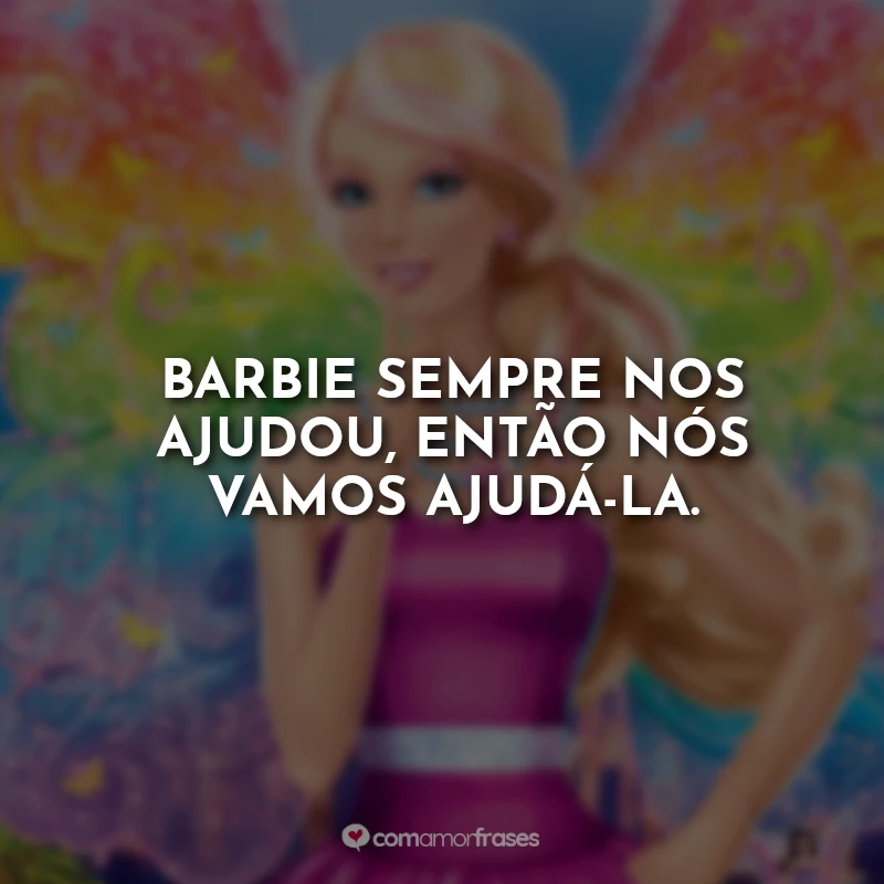 Frases do Filme Barbie e o Segredo das Fadas: Se a Barbie consegue, eu consigo.