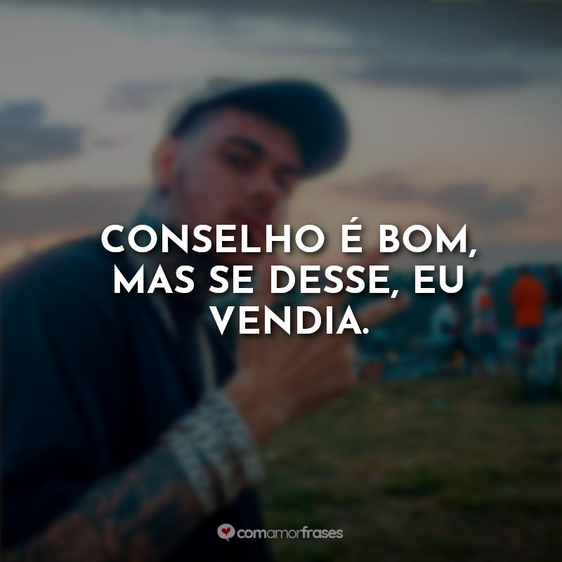 Frases MC Kako Sem Coração: Conselho é bom, mas se desse, eu vendia.