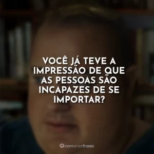 Você já teve a impressão de que as pessoas são incapazes de se importar?