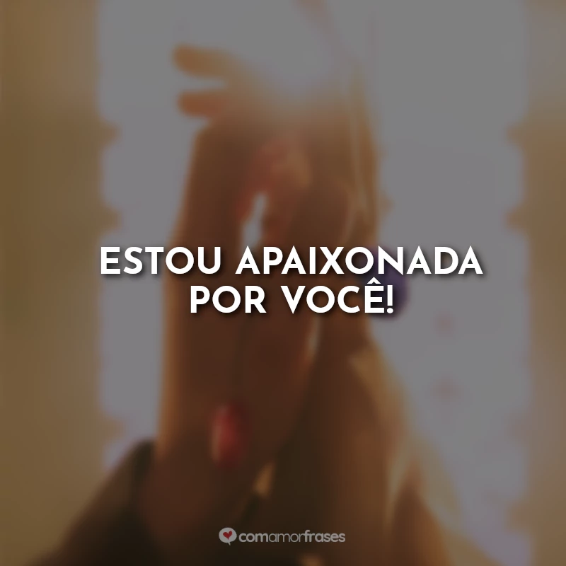 Frases Alquimia das Almas Poema: Estou apaixonada por você!