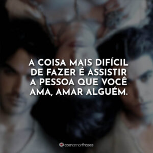 Frases de The Vampire Diaries (Série) - Com Amor, Frases