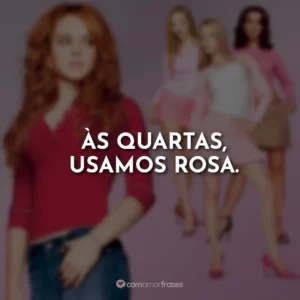Às quartas, usamos rosa. Meninas Malvadas