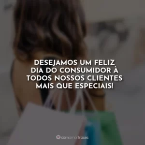 Desejamos um feliz Dia do Consumidor à todos nossos clientes mais que especiais!