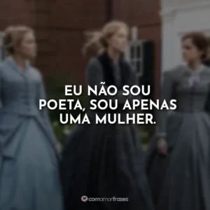 Eu não sou poeta, sou apenas uma mulher.