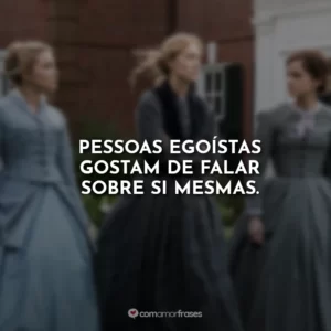Pessoas egoístas gostam de falar sobre si mesmas.