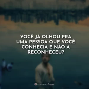 Você já olhou pra uma pessoa que você conhecia e não a reconheceu?