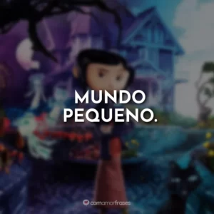 Mundo pequeno.