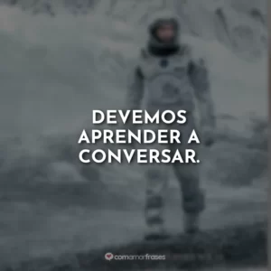 Devemos aprender a conversar.