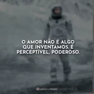 O amor não é algo que inventamos. É perceptível, poderoso.