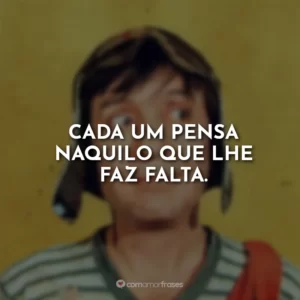 Cada um pensa naquilo que lhe faz falta.