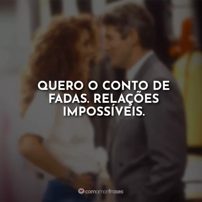 Quero o conto de fadas. Relações impossíveis.