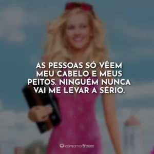 As pessoas só vêem meu cabelo e meus peitos. Ninguém nunca vai me levar a sério.