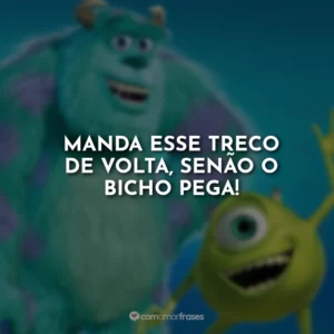 Manda esse treco de volta, senão o bicho pega!