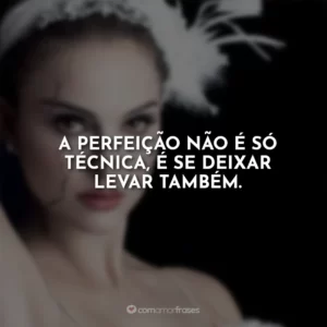 A perfeição não é só técnica, é se deixar levar também.