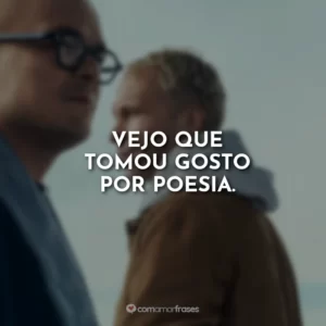 Vejo que tomou gosto por poesia.