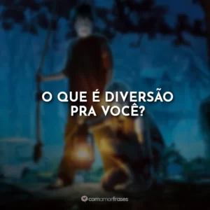 O que é diversão pra você?