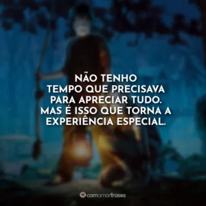 Não tenho tempo que precisava para apreciar tudo. Mas é isso que torna a experiência especial.