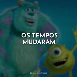 Os tempos mudaram.