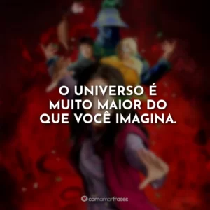 O universo é muito maior do que você imagina.