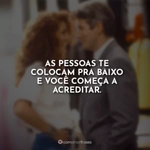 As pessoas te colocam pra baixo e você começa a acreditar.
