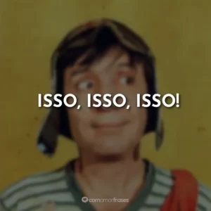 Isso, isso, isso! Chaves