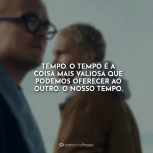 Tempo. O tempo é a coisa mais valiosa que podemos oferecer ao outro. O nosso tempo.