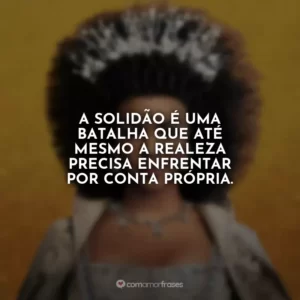 A solidão é uma batalha que até mesmo a realeza precisa enfrentar por conta própria.