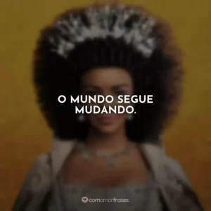 O mundo segue mudando.