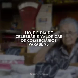 Hoje é dia de celebrar e valorizar os comerciários. Parabéns!