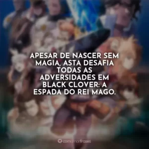 Apesar de nascer sem magia, Asta desafia todas as adversidades em Black Clover: A Espada do Rei Mago.