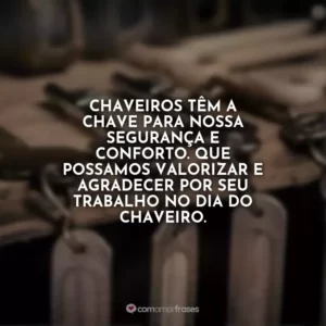 Chaveiros têm a chave para nossa segurança e conforto. Que possamos valorizar e agradecer por seu trabalho no Dia do Chaveiro.