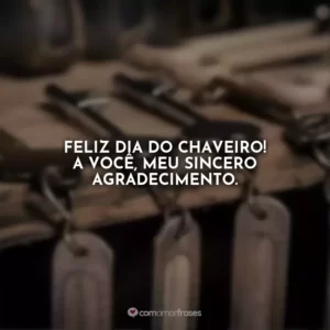 Feliz Dia do Chaveiro! A você, meu sincero agradecimento.