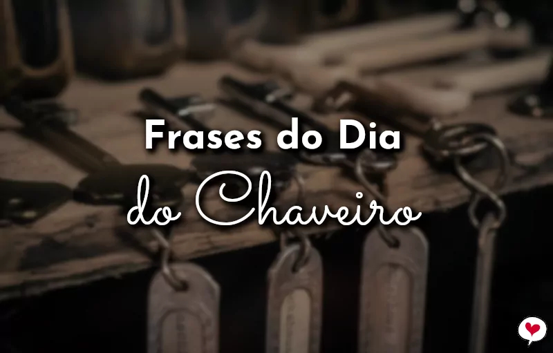 Frases do Dia do Chaveiro