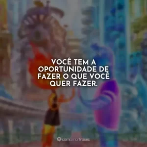 Você tem a oportunidade de fazer o que você quer fazer. Elementos