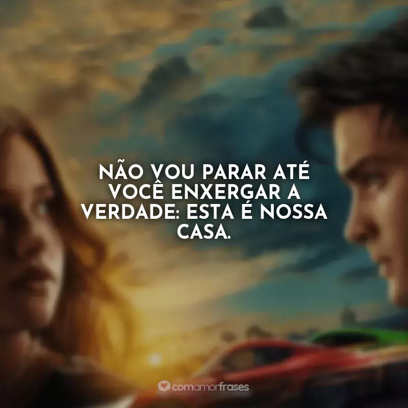 Frases do Filme Minha Culpa: Não vou parar até você enxergar a verdade: esta é nossa casa.