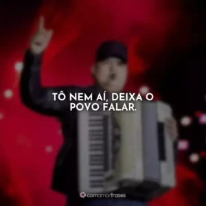 Tô nem aí, deixa o povo falar. Tarcísio do Acordeon