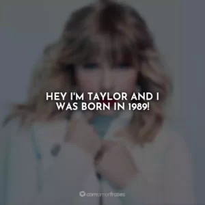 Hey I’m Taylor and I was born in 1989!